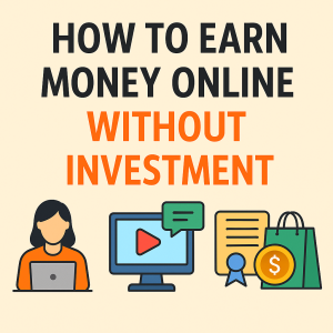 Top 5 Proven Ways to Earn Money Online Without Investment in 2025